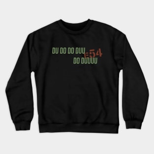 Du do do duu Crewneck Sweatshirt